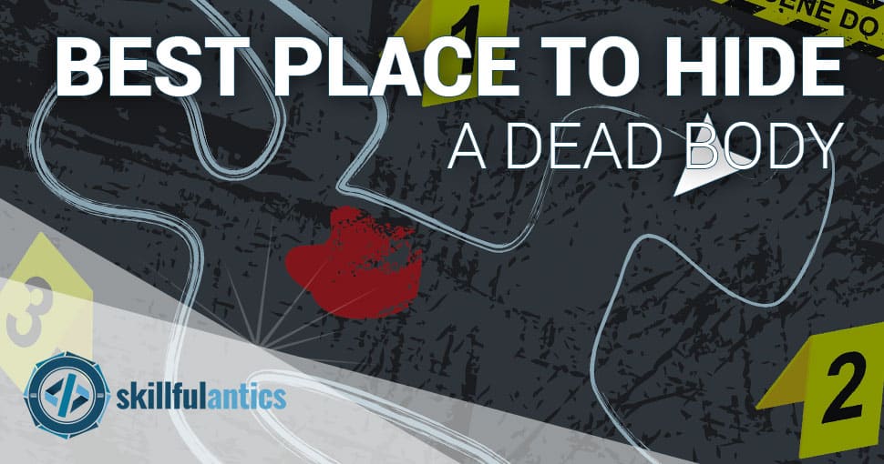 Best Place To Hide a Dead Body Skillful Antics Web Design
